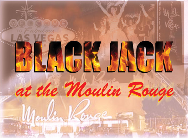 Blackjack at the Moulin Rouge